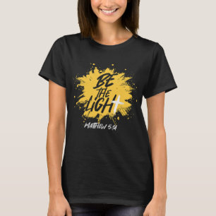 Christian Bible Verse Be The Light Matthew 514 T-Shirt