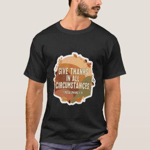 Christian Bible Verse Give Thanks in All Circumsta T-Shirt
