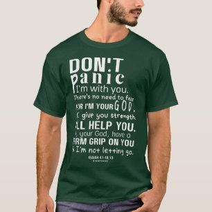 Christian Bible Verse ISAIAH 411013 DON'T PANIC T-Shirt