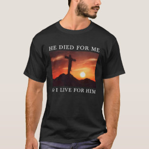 Christian Bible Verse Jesus Died For Me Religious  T-Shirt