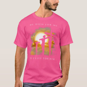 Christian Bible Verse - Jesus Died For Me T-Shirt