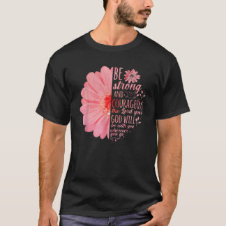 Christian Bible Verse Joshua 1 9 Flower T-Shirt