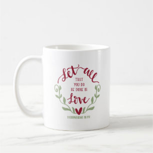 Christian Bible Verse Let All That You Do Coffee Mug