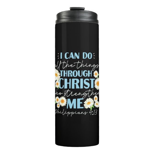 Christian Bible Verse Philippians 4:13 Flower Thermal Tumbler (Front)
