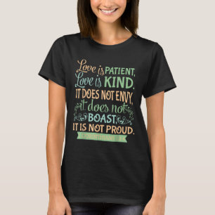 Christian Bible Verse Quote - 1 Corinthians 13_4  T-Shirt
