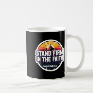 Christian Bible Verse Quote Stand Firm In The Fait Coffee Mug