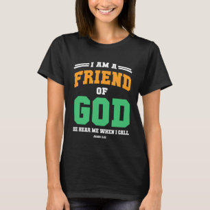 Christian  bible verse scriptures I am God s Frien T-Shirt