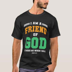 Christian  bible verse scriptures I am God s Frien T-Shirt