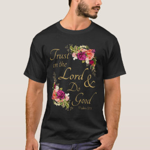 Christian Bible Verse Trust in the Lord  Do Good  T-Shirt