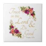 Christian Bible Verse: Trust in the Lord & Do Good Tile<br><div class="desc">Based on the popular Christian Bible verse scripture, “Trust in the Lord and do good” - Psalms 37:3. In a difficult world, encourage people to continue doing good and put their trust in the loving, faithful, and trustworthy GOD. Spread some cheer, joy and motivation with this stylish elegant floral design....</div>