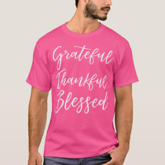 Christian Blessings Gift Quote Grateful Thankful B T-Shirt