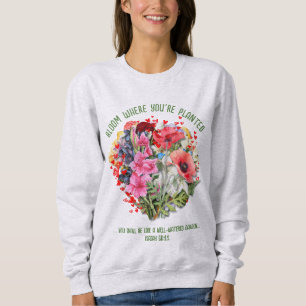 Christian BLOOM WHERE YOU'RE PLANTED Floral Sweatshirt
