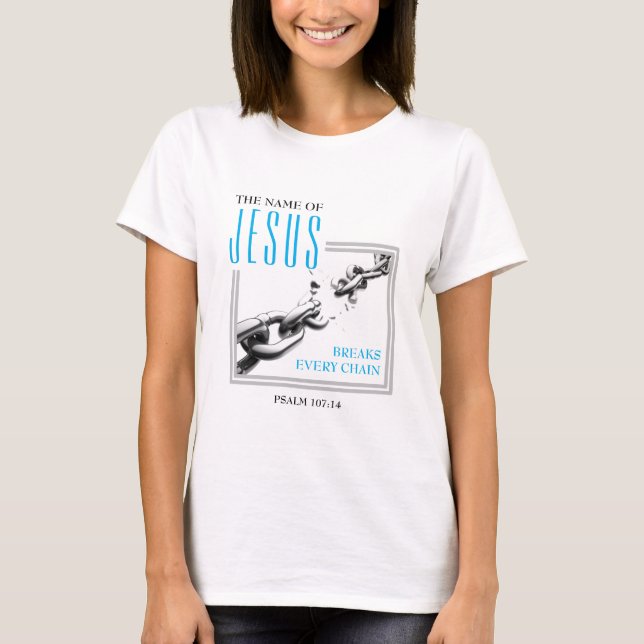 Christian | Break Every Chain | NAME OF JESUS T-Shirt (Front)