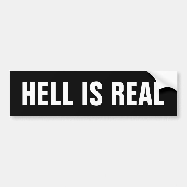CHRISTIAN BUMPER STICKERS, HELL IS REAL BUMPER STICKER (Front)