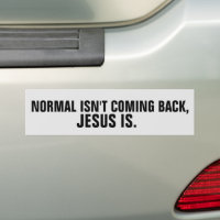 CHRISTIAN BUMPER STICKERS NORMAL ISN'T COMING BACK
