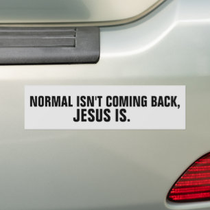 CHRISTIAN BUMPER STICKERS NORMAL ISN'T COMING BACK
