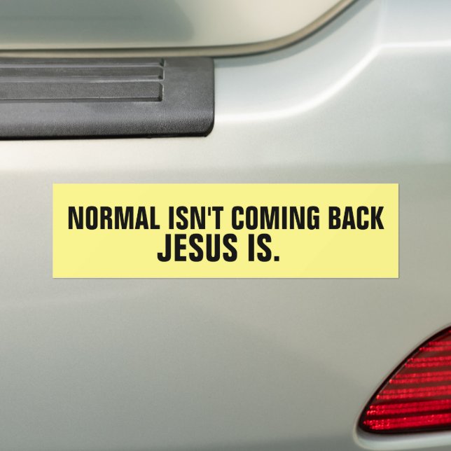 CHRISTIAN BUMPER STICKERS NORMAL ISN'T COMING BACK (On Car)