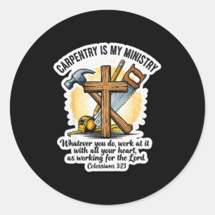 Christian Carpenter Carpentry Is My Ministry Bible Classic Round Sticker