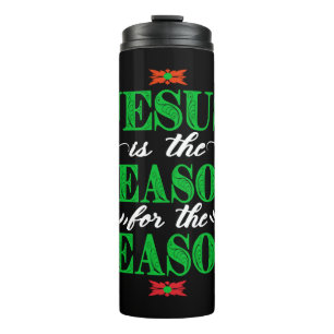 Christian Christmas Gifts Jesus Is The Reason For  Thermal Tumbler