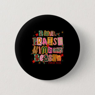 Christian Christmas I Will Praise Him In Every Sea 6 Cm Round Badge