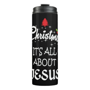 Christian Christmas - It's All About Jesus T-Shirt Thermal Tumbler