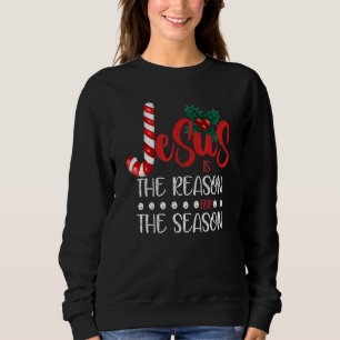 Christian Christmas Jesus is the Reason for the Se Sweatshirt