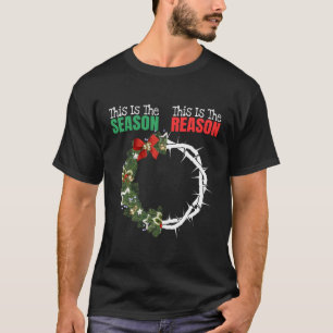 Christian Christmas Jesus Is The Reason For The Se T-Shirt