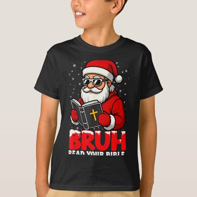 Christian Christmas Santa Bruh Read Your Bible Rel T-Shirt (Front)