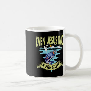 Christian Clothing B Fishing Even Jesus Had A Fish Coffee Mug