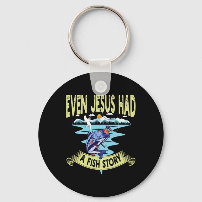 Christian Clothing B Fishing Even Jesus Had A Fish Key Ring (Front)