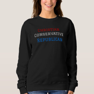 Christian Conservative Republican Patriotic Usa Sweatshirt