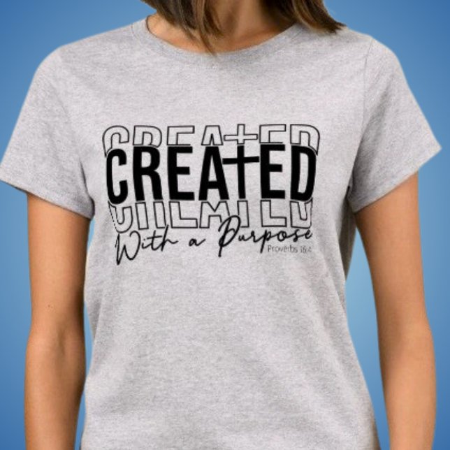 Christian Created With A Purpose Proverbs 16:4 T-Shirt (Creator Uploaded)