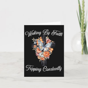 Christian Cross Flowers Walking By Faith Tripping  Card