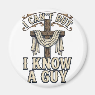 Christian Cross I Know a Guy Vintage Shirt Magnet