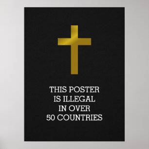 Christian Cross - Illegal in Over 50 Countries Poster