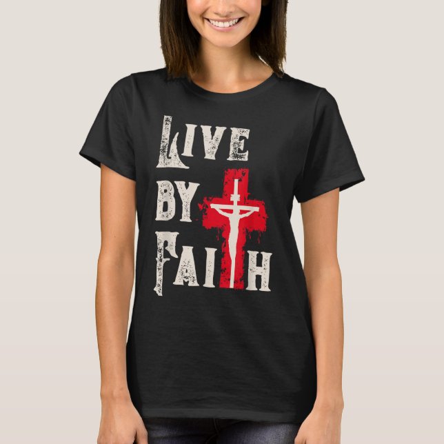 Christian Cross Scripture Live By Faith  T-Shirt (Front)