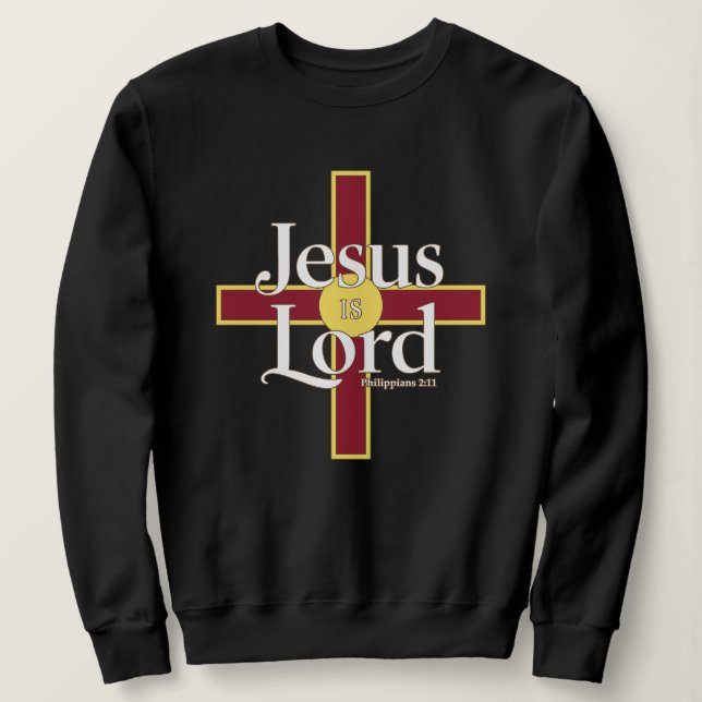 Christian Cross Tee, Jesus Is Lord Scripture Sweatshirt (Design Front)