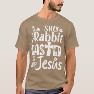 Christian Cute Easter Silly Rabbit Easter is for J T-Shirt