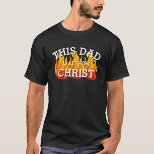 Christian DAD LIT FOR CHRIST Pentecost T-Shirt