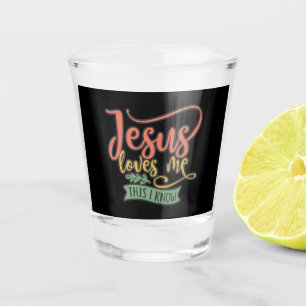 Christian Design Jesus Loves Me. This I Know Shot Glass