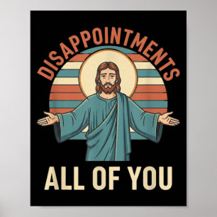 Christian Disappointments Of Jesus Funny Sarcastic Poster