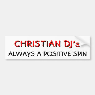 Christian DJ's Always A positive spin Bumper Sticker