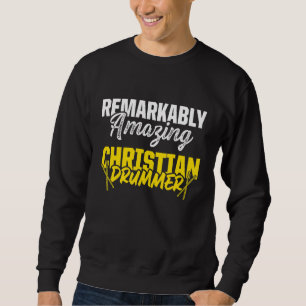 Christian Drummer Church Worship Drum Player 25 Sweatshirt