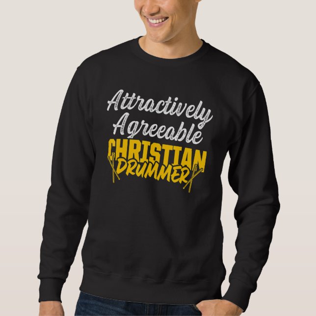 Christian Drummer Church Worship Drum Player 30 Sweatshirt (Front)