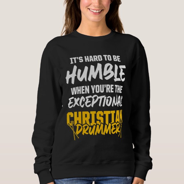 Christian Drummer Church Worship Drum Player 46 Sweatshirt (Front)