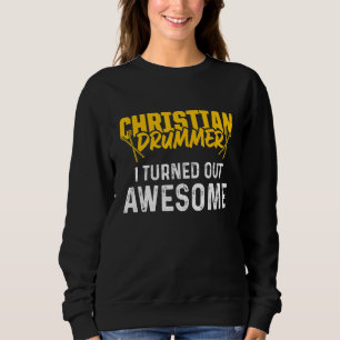 Christian Drummer Church Worship Drum Player 52 Sweatshirt