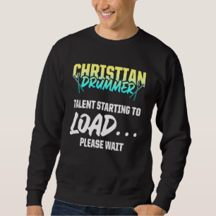 Christian Drummer Church Worship Drum Player 85 Sweatshirt