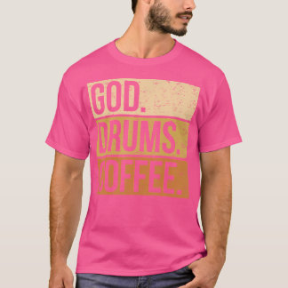 Christian Drummer Drumming Percussion I God Drums  T-Shirt