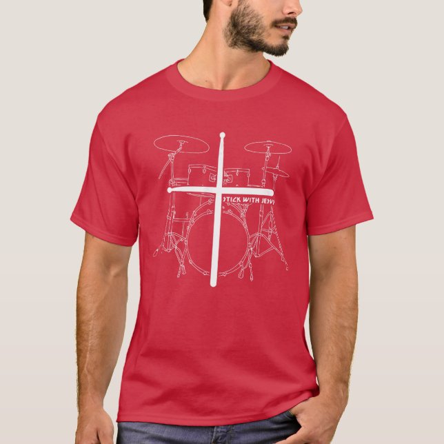 Christian Drummer Stick With Jesus Christ Drum Sti T-Shirt (Front)