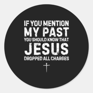 Christian Faith Apparel Jesus Dropped All Charges Classic Round Sticker